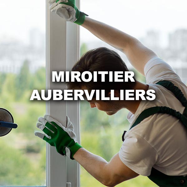 miroitier-aubervilliers