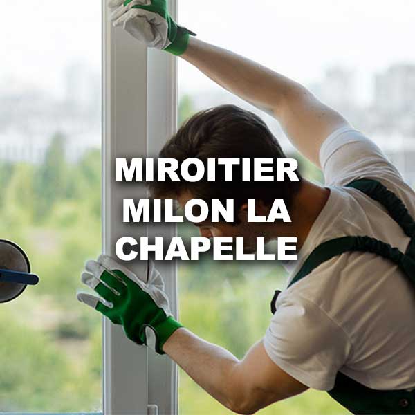 miroitier-milon-la-chapelle