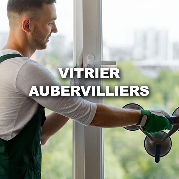 vitrier-aubervilliers