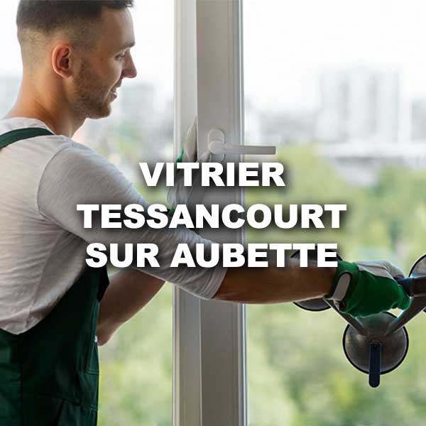 vitrier-tessancourt-sur-aubette
